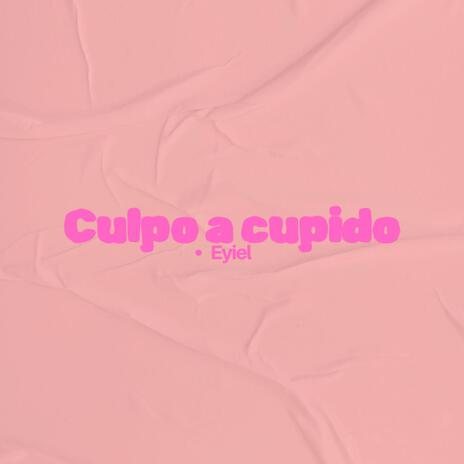 Culpo a cupido | Boomplay Music