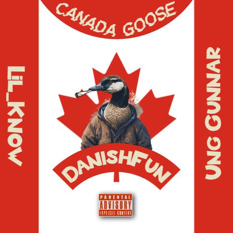 Canada Goose ft. Lil_Know & Ung Gunnar | Boomplay Music