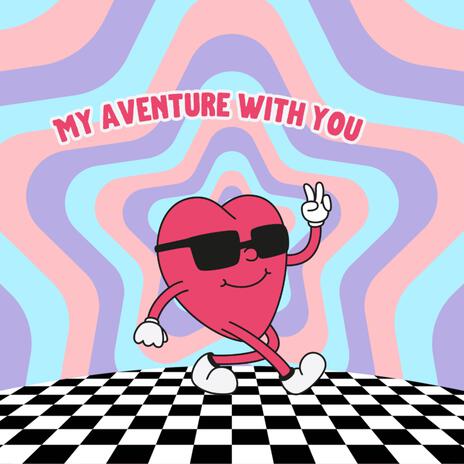 MY AVENTURE WITH YOU | Boomplay Music