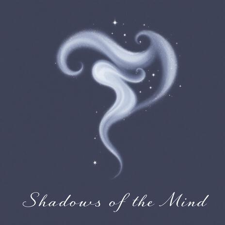 Shadows of the Mind | Boomplay Music