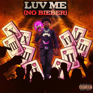 LUV ME (NO BIEBER) lyrics | Boomplay Music