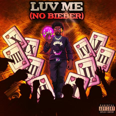 LUV ME (NO BIEBER) | Boomplay Music