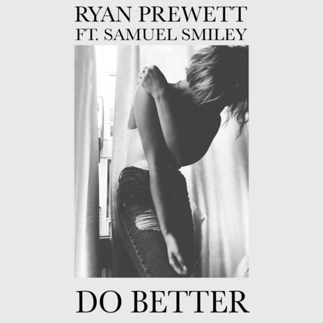 Do Better ft. Samuel Smiley | Boomplay Music