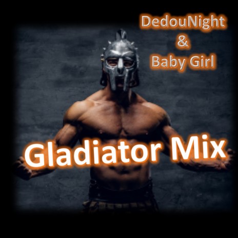 Gladiator Mix (Mix Dub) ft. Baby Girl | Boomplay Music