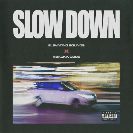 Slow Down ft. Kbackwood$ | Boomplay Music
