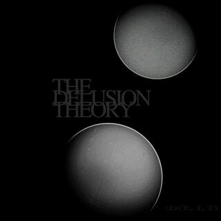 The Delusion Theory