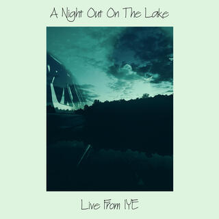 A Night Out On The Lake (Live From IYE) (Single Edit)