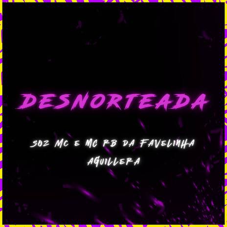 Desnorteada ft. Aguillera & MC RB Da Favelinha