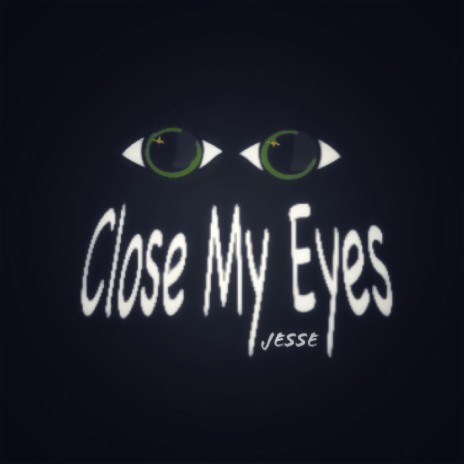 Close My Eyes