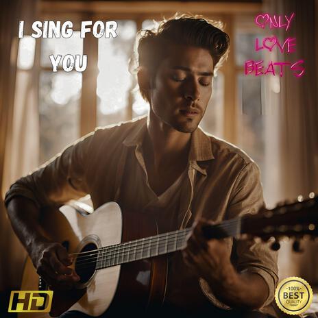 I Sing For You | Boomplay Music