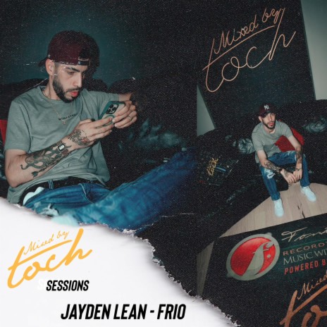 Mixed By Toch Sessions: Frio ft. Jayden Lean | Boomplay Music