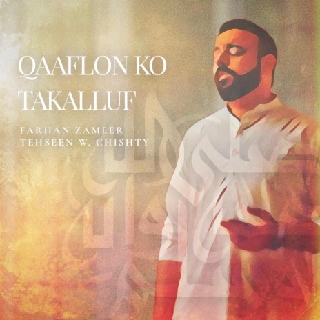 Qaaflon Ko Takalluf ft. Tehseen W. Chishty | Boomplay Music