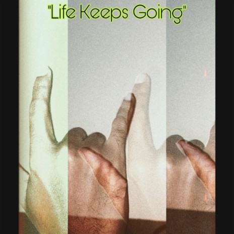 Life Keeps Going