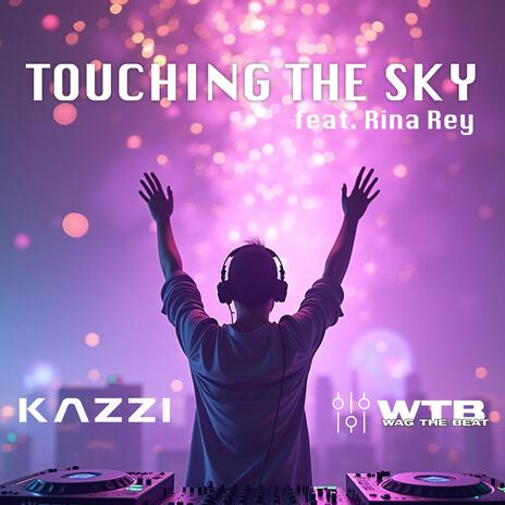 Touching The Sky ft. Wag The Beat & Rina Rey | Boomplay Music