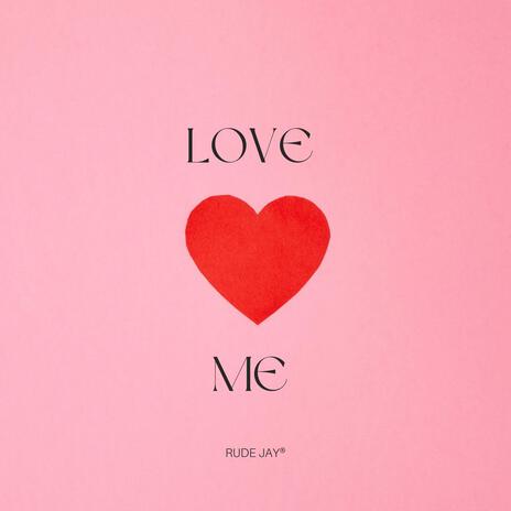 Love Me | Boomplay Music