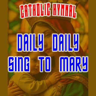 DAILY DAILY SING TO MARY