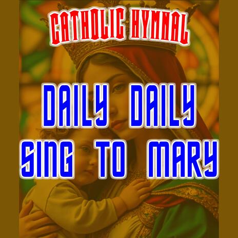 DAILY DAILY SING TO MARY | Boomplay Music