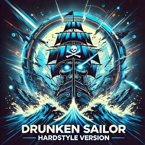 Drunken Sailor (Hardstyle Version) | Boomplay Music