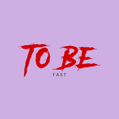 To Be (Fast) (feat. Young Thug) | Boomplay Music