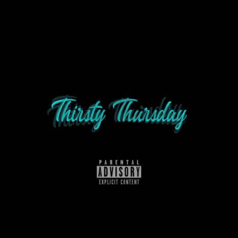 Thirsty Thursday | Boomplay Music