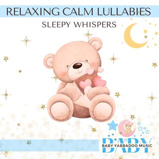 Relaxing Calm Lullabies: Sleepy Whispers