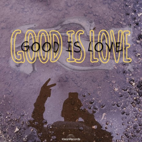 GOOD IS LOVE