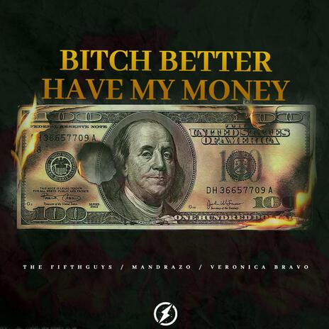 Bitch Better Have My Money ft. Mandrazo & Veronica Bravo | Boomplay Music