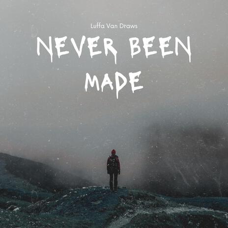 Never been made | Boomplay Music