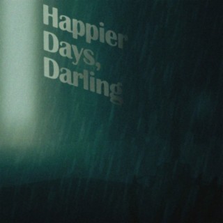 Happier Days, Darling