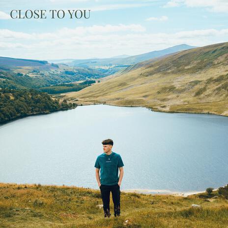 Close To You | Boomplay Music