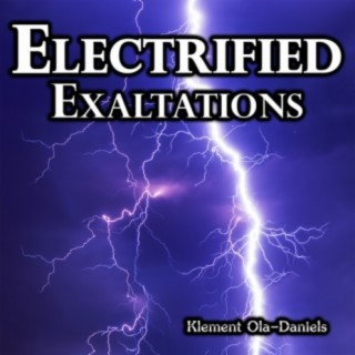 Electrified Exaltations