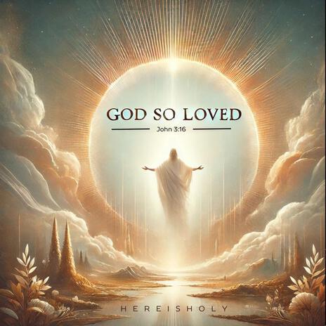 God So Loved | Boomplay Music