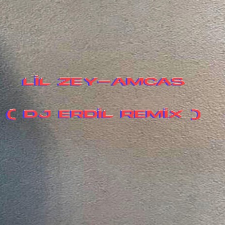 Lil Zey Amcas (Remix)