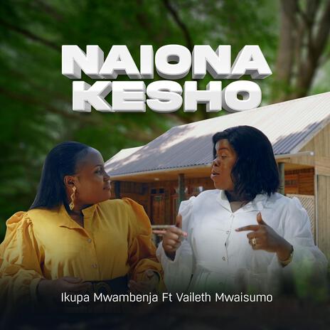 Naiona Kesho ft. Vaileth Mwaisumo | Boomplay Music