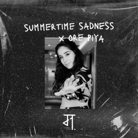 Summer Time Sadness x Ore Piya | Boomplay Music