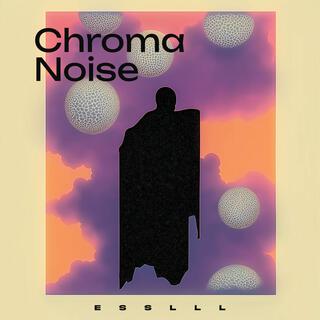 Chroma Noise