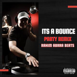 ITS A BOUNCE (PARTY REMEIX)