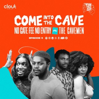 Come Into The Cave; No Gate Fee, No Entry Ft. The Cavemen (EPISODE 5)