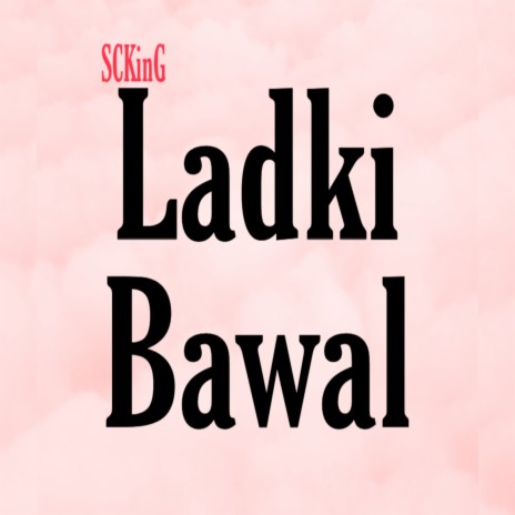 Ladki Bawal | Boomplay Music