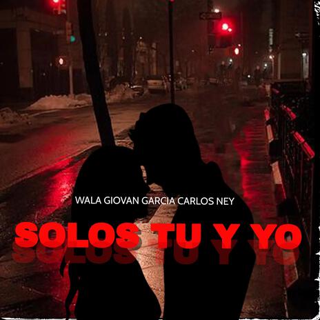 SOLOS TU Y YO. CARLOS NEY | Boomplay Music