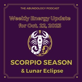 #292 - Weekly Energy Update for October 22, 2023: Scorpio Season and Lunar Eclipse