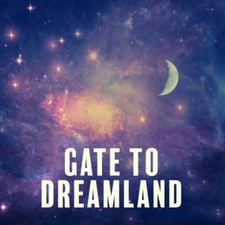 Gate to Dreamland: Relaxing Music to Unwind Before Bed, Sleep Soundly & Improve Sleep