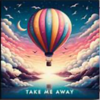 Take Me Away