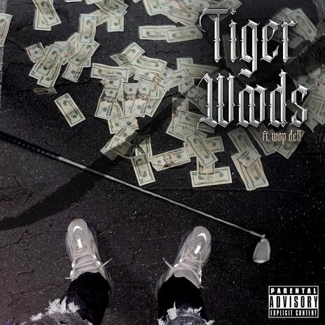 Tiger Woods ft. Wop Dell | Boomplay Music