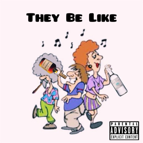 They Be Like | Boomplay Music