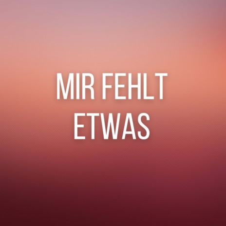 Mir fehlt etwas (Pastiche/Remix/Mashup) | Boomplay Music