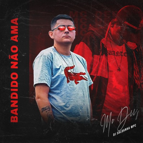 Bandido Não Ama ft. Dj Saldanha MPC | Boomplay Music