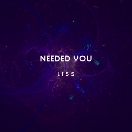 Needed You | Boomplay Music