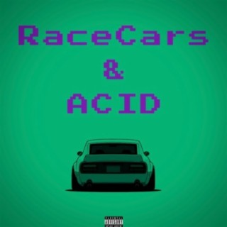 Racecars & Acid