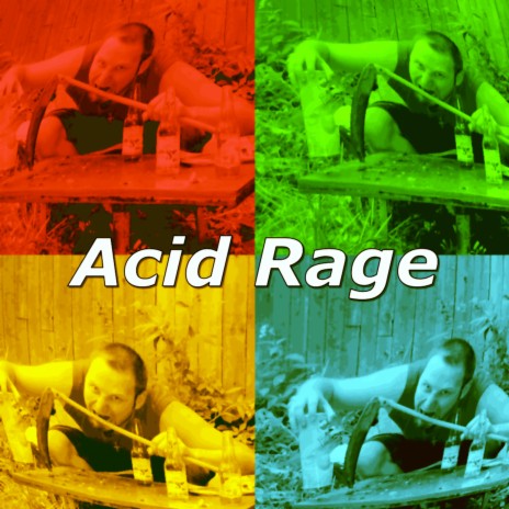 Acid Rage | Boomplay Music